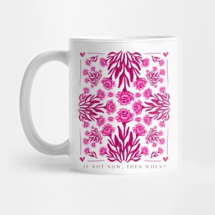 Pink Flowers / If not now, then when? Mug